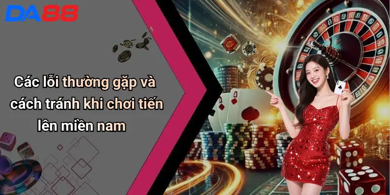 Cách Chơi Tiến Lên Miền Nam: Luật Chơi, Mẹo Hay Và Hướng Dẫn 4 Các lỗi thường gặp và cách tránh khi chơi tiến lên miền nam