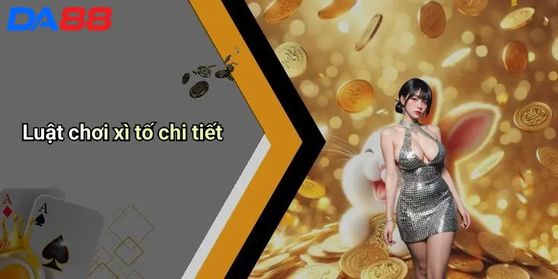 Cách Chơi Xì Tố: Hướng Dẫn Từ A Đến Z Cho Người Mới Và Cao Thủ 2 Luật chơi xì tố chi tiết